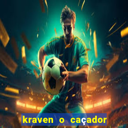 kraven o caçador filme completo dublado download